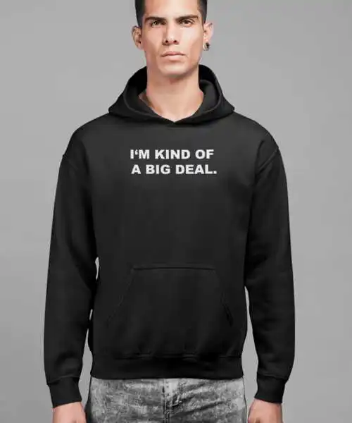 I'm kind of a big deal HOODIE