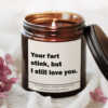 Your fart stink but i still love you Candle
