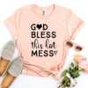 God Bless This Hot Mess T-shirt - Image 4