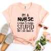I’m a Nurse I Can’t Cure Stupid T-shirt - Image 4