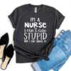 I’m a Nurse I Can’t Cure Stupid T-shirt - Image 5